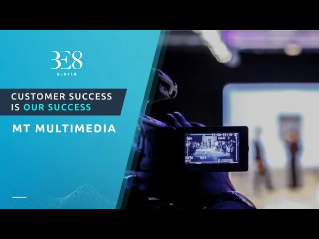 Beryl 8 Plus: Customer Success Story - MT Multimedia